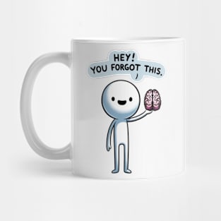 Hey You Forgot This Mug